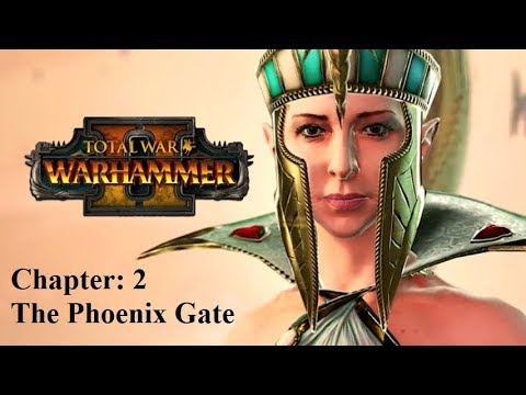 Remarkable Total War: Warhammer II: The Everqueen - Ch2 - The Phoenix Gate