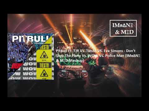 Pitbull Ft TJR Vs. Tiësto Vs. Eva Simons -  DSTP Vs. WOW Vs. Police Man (IMяΔNΞ & MΞD Mashup)