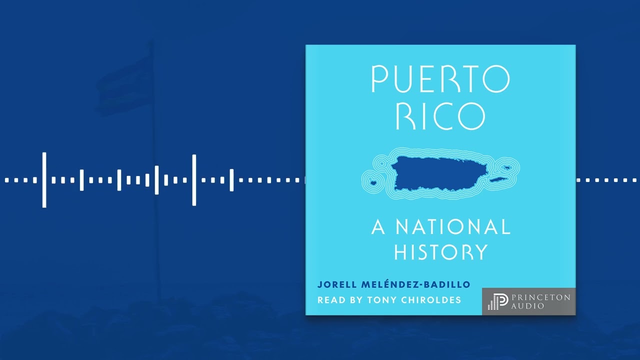 Princeton Audio Presents: Puerto Rico: A National History