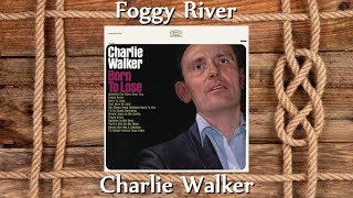 Charlie Walker - Foggy River