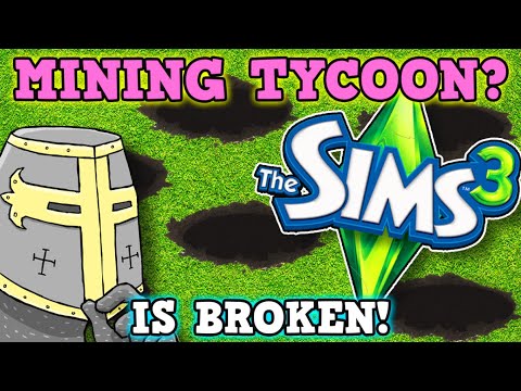 THE SIMS 3 IS A PERFECTLY BALANCED GAME WITH NO EXPLOITS - The Sims is a Mining Tycoon Game Now???