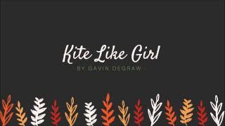 Gavin DeGraw - Kite Like Girl (lyrics)