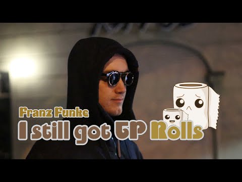 Franz Funke "I STILL GOT TP ROLLS" (*Corona Edition)