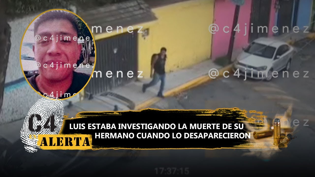 Luis salió a vender un terreno para investigar la muerte de su hermano; lleva 1 mes desaparecido