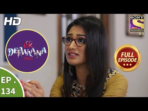 Ek Deewaana Tha - Ep 134 - Full Episode - 26th April, 2018