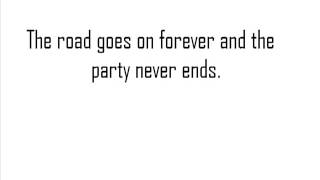 The Road Goes On Forever And The Party Never Ends