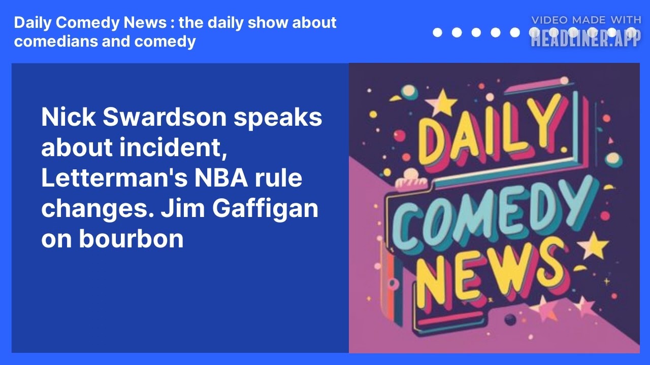Nick Swardson speaks about incident, Letterman's NBA rule changes. Jim Gaffigan on bourbon