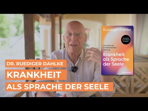 Seelische Botschaften von Krankheiten verstehen - Dr. Ruediger Dahlke