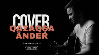 Download lagu IZBASAR KENESOV - COVER ANDER (vol.1) mp3 Download lagu IZBASAR KENESOV - COVER ANDER (vol.1) mp3