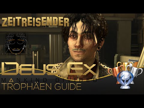 Deus Ex Mankind Divided Trophäen Guide - Zeitreisender - Trophy Guide German