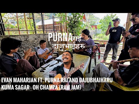 @kumasagar - OH CHAMPA | Raw Jam | @EvanMaharjan ft. @purnarai1997 and Dajubhaiharu