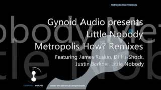Little Nobody - Metropolis How? Remixes (Feat. James Ruskin Remix)