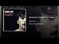We All Die Trying To Get It Right- Vance Joy