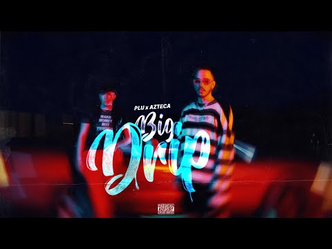 PLU x AZTECA - BIG DRIP (Official Video)