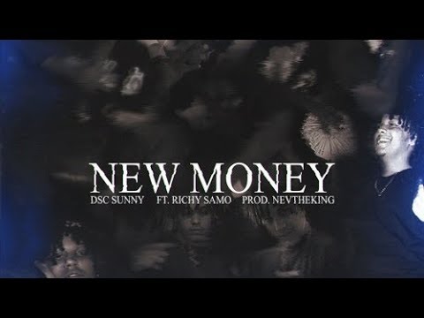 DSC Sunny ft Richy Samo - New Money [Prod by Nevtheking]