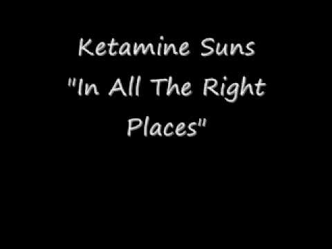 Ketamine Suns - In All the Right Places