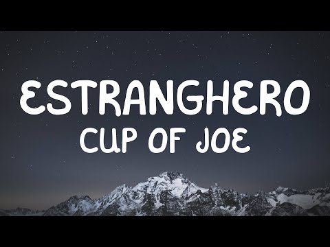 Cup of Joe - Estranghero (Lyrics)
