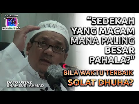 TAZKIRAH : Sedekah Macam Mana Yang Dijanjikan Pahala Paling Besar? - Ustaz Shamsuri Ahmad