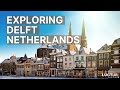 Delft Netherlands - Must Visit Attractions & Best Things To Do