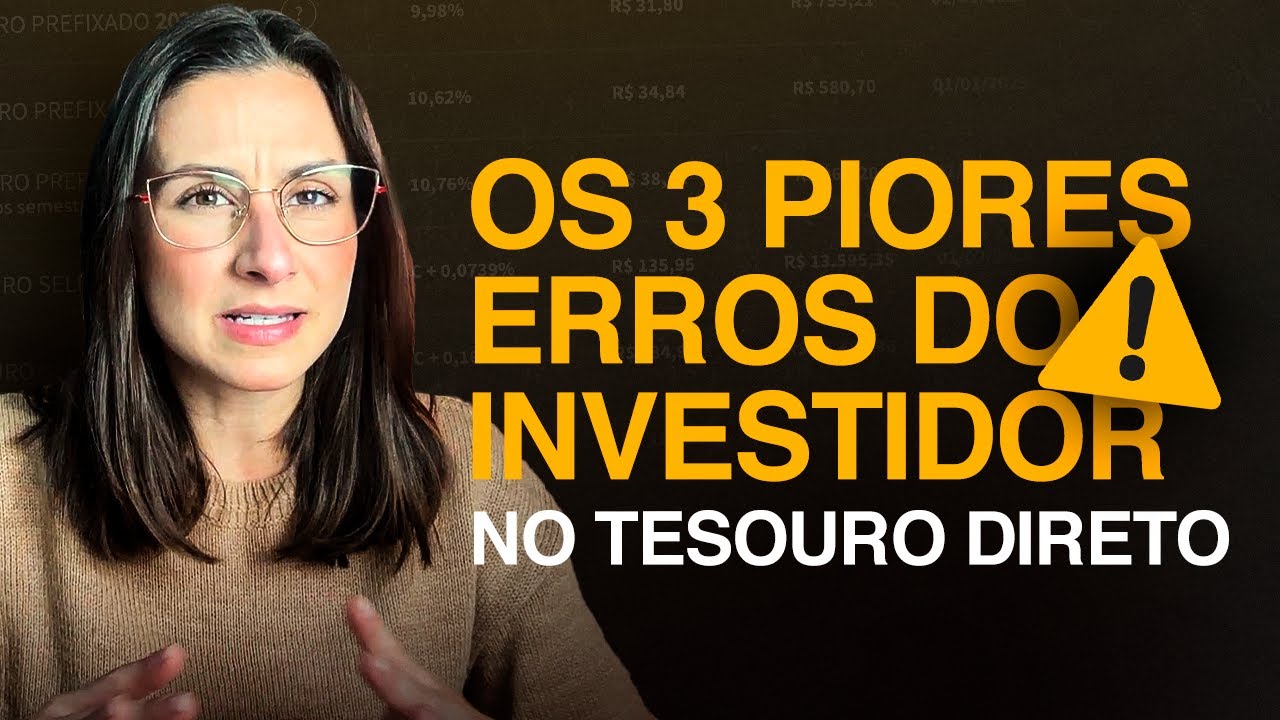 Os 3 piores ERROS que você comete ao investir no Tesouro Direto (o último é o pior deles)!