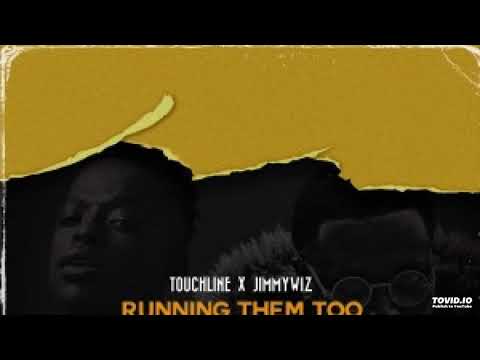 Touchline ft Jimmy Wiz- Running Them Too