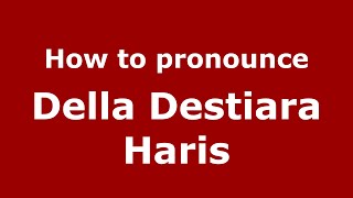 How to pronounce Della Destiara Haris