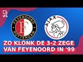 ‘Dit is geen GOAL meer, dit is een ORGASME’ | Zo klonk FEYENOORD - AJAX om de CRUIJFF SCHAAL in 1999