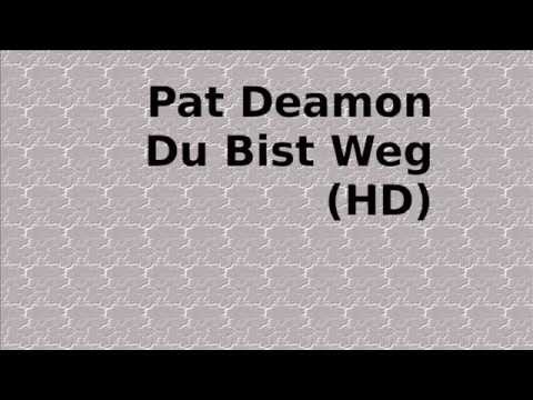 Pat Deamon Du Bist Weg (HD)