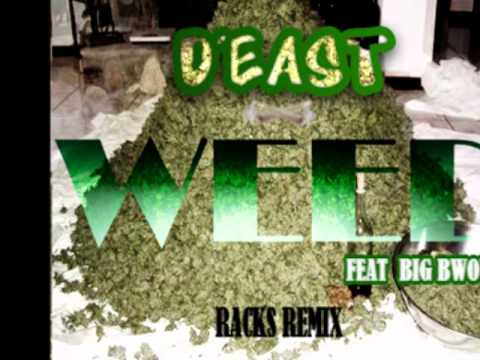 D'east - Weed ( Racks Freestyle ) Ft Big Bwoy