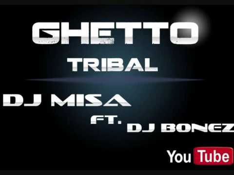 Ghetto Tribal- Dj Misa Ft. Dj Bonez (Dallas Style)