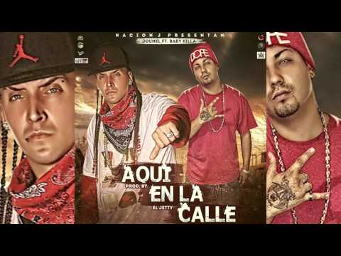 Jounel - Aqui en la Calle Ft. Baby Killa