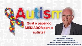 O autista e o papel do mediador em seu desenvolvimento escolar