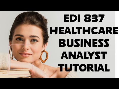 HOW TO READ AN EDI 837 FILE ? HEALTHCARE BUSINESS ANALYST TRAINING FOR BEGINNERS . #businessanalyst