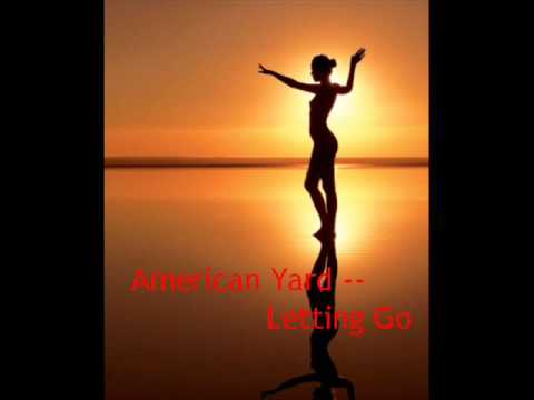 American Yard ~ Letting Go (Lyrics)