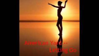 American Yard ~ Letting Go (Lyrics)