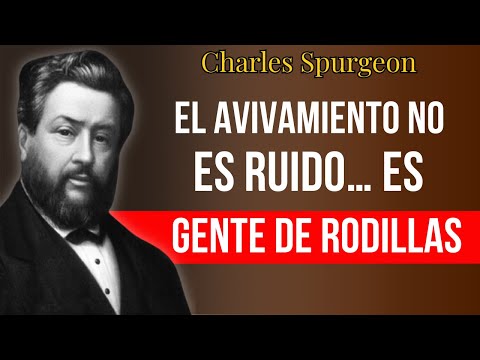 El Avivamiento No Es Ruido… Es Gente De Rodillas — Charles Spurgeon.