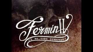 Fermin IV-Y Mi Vida Comenzó...