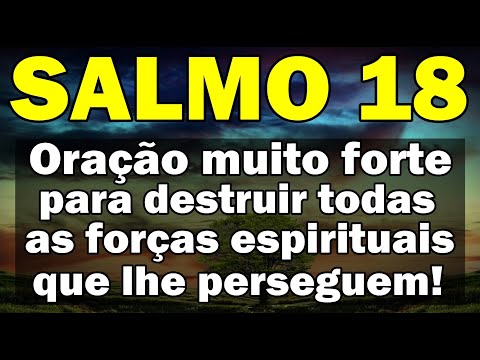 ((🔴))  SALMO 18 ORAÇÃO MUITO FORTE PARA DESTRUIR TODAS AS FORÇAS DO MAL QUE LHE PERSEGUEM!