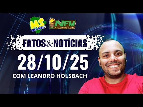 FATOS E NOTÍCIAS - 28/10/2025 - MS WEB RÁDIO
