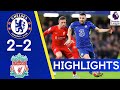 Chelsea vs Liverpool 2-2 | Highlights | Blues fight back in thriller |