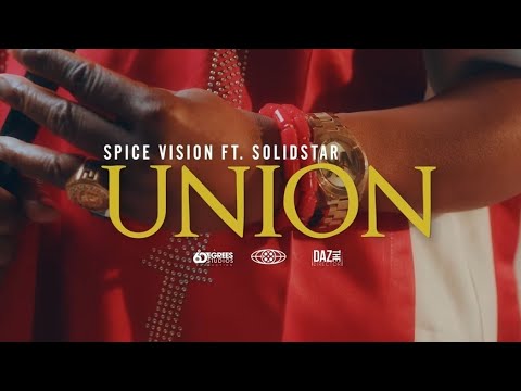 Spice Vision ft. Solidstar - UNION 