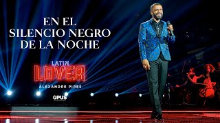En El Silencio Negro De La Noche - Alexandre Pires - Latin Lover (En Vivo)