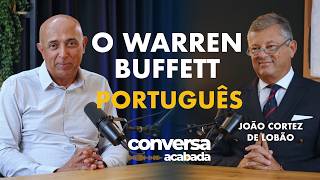 O Warren Buffett Português, João Cortez de Lobão | Conversa Acabada