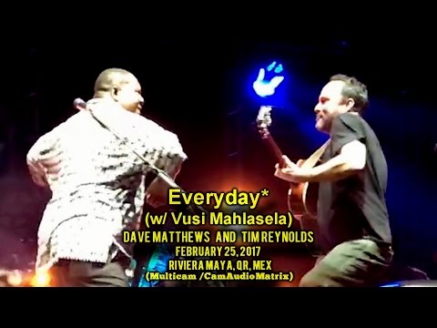 Everyday (w/ Vusi Mahlasela) - Dave Matthews & Tim Reynolds - 2/25/17 - [Multicam] - Mexico