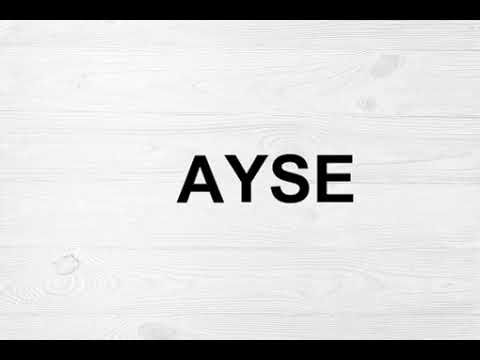 How To Pronounce Ayse