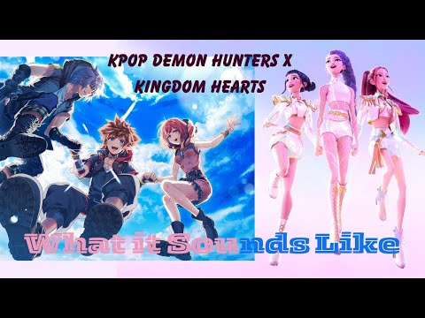 KPop Demon Hunters x Kingdom Hearts AMV - What it Sounds Like