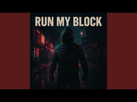 RUN MY BLOCK