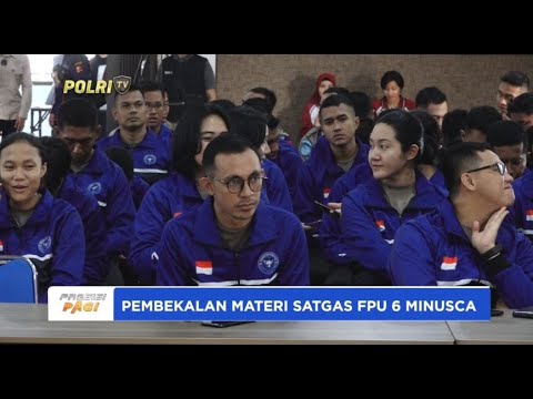 PEMBEKALAN MATERI PERSONEL SATGAS FPU 6 MINUSCA