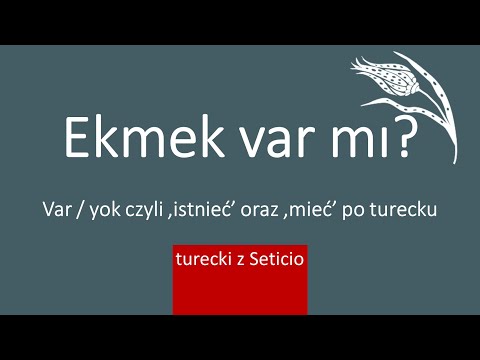 17. To have and to exist in Turkish, i.e. constructions with var / yok - Turkish from Seticio - L...