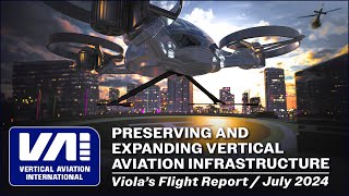 Viola’s Flight Report (July 2024) – Preserving and Expanding Vertical Aviation Infrastructure